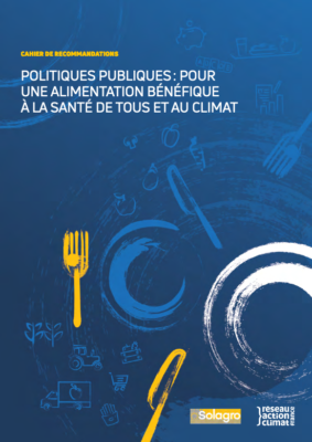 POLITIQUES PUBLIQUES : POUR UNE ALIMENTATION BÉNÉFIQUE À LA SANTÉ DE TOUS ET AU CLIMAT