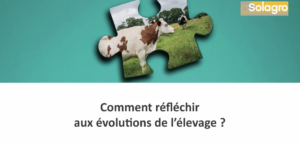 Évolutions et place de l’élevage dans les systèmes de production