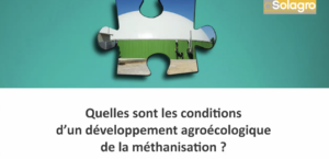 Quelles sont les conditions d’un développement agroécologique de la méthanisation ?